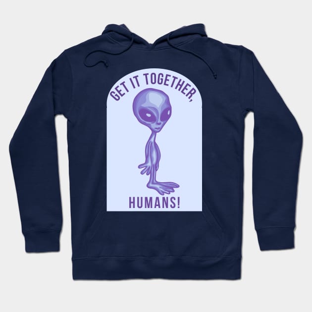 Get It Together Humans Hoodie by Slightly Unhinged